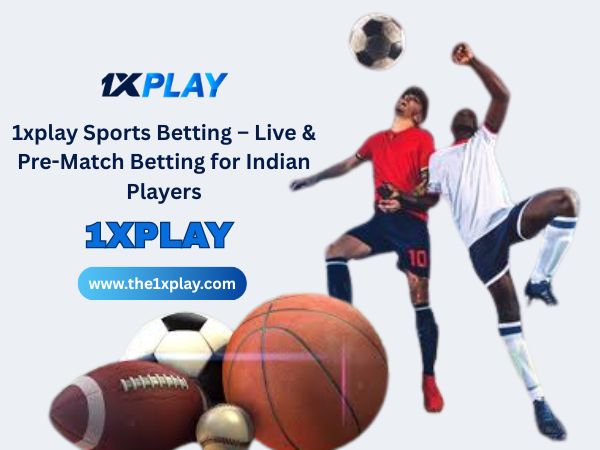1xplay Sports Betting – Live & Pre-Match Betting for Indian Players